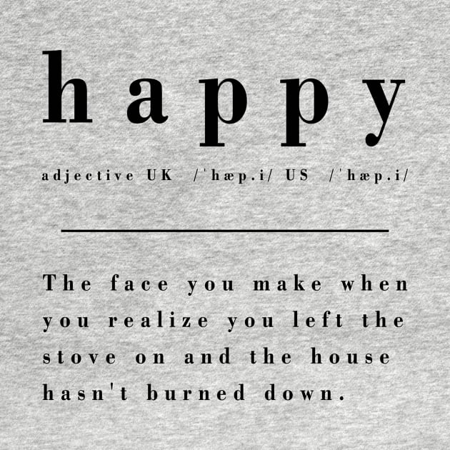 Definition of Happy - No fire damage by KitanovDesign